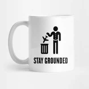 Stay Grounded - Avoid Flights / No Air Travel! (Black) Mug